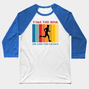 Take te risk, run. Baseball T-Shirt